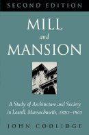 Collidge - Mill and Mansion: A Study of Architecture and Society in Lowell, Massachusetts, 1820-1865 - 9780870238192 - V9780870238192