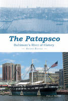 Paul J. Travers - The Patapsco: Baltimore's River of History - 9780870336447 - V9780870336447