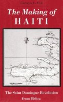 Carolyn E. Fick - The Making of Haiti - 9780870496677 - V9780870496677