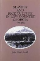 Julia Floyd Smith - Slavery Rice Culture: Low Country Georgia, 1750-1860 - 9780870497315 - V9780870497315