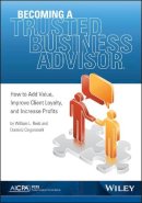 Reeb, William; Cingoranelli, Dominic - Becoming a Trusted Business Advisor: How To Add Value, Improve Client Loyalty, and Increase Profits - 9780870519024 - V9780870519024