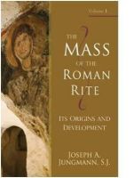 Joseph A. S.J. Jungmann - The Mass of the Roman Rite: Its Origins and Development (2-Vol Set) - 9780870612749 - V9780870612749