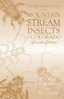 Ward, J.V.; Kondratieff, B.C.; Zuellig, R. E. - Illustrated Guide to the Mountain Stream Insects of Colorado - 9780870816536 - V9780870816536