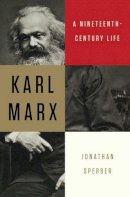 Jonathan Sperber - Karl Marx: A Nineteenth-Century Life - 9780871404671 - V9780871404671