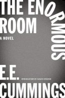 E. E. Cummings - The Enormous Room (New Edition) - 9780871409287 - V9780871409287
