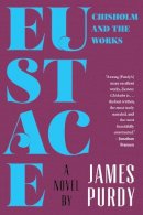 James Purdy - Eustace Chisholm and the Works: A Novel - 9780871409522 - V9780871409522