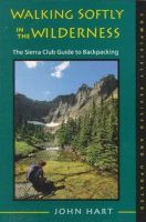 John Hart - Walking Softly in the Wilderness: The Sierra Club Guide to Backpacking - 9780871563927 - KRF0011765