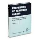 J. G. Kaufman - Properties of Aluminum Alloys: Tensile, Creep, and Fatigue Data at High and Low Temperatures (#09813G) - 9780871706324 - V9780871706324