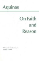 Saint Thomas Aquinas - On Faith and Reason - 9780872204560 - V9780872204560