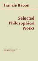 Francis Bacon - Selected Philosophical Works - 9780872204706 - V9780872204706