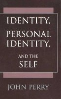 John Perry - Identity, Personal Identity and the Self - 9780872205208 - V9780872205208