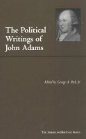 John Adams - The Political Writings of John Adams: Representative Selections (American Heritage Series) - 9780872206991 - V9780872206991