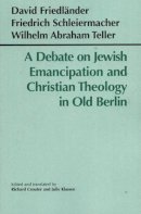 David Friedländer - Debate on Jewish Emancipation and Christian Theology in Old Berlin - 9780872207196 - V9780872207196