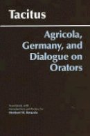 Tacitus - Agricola, Germany, and the Dialogue of Orators - 9780872208117 - V9780872208117