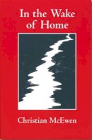 Christian McEwen - In the Wake of Home - 9780872331341 - V9780872331341