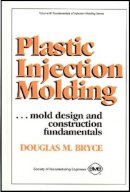 D. Bryce - Plastic Injection Molding: Mold Design & Construction Fundamentals - 9780872634954 - V9780872634954