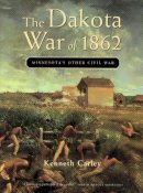Kenneth Carley - The Dakota War of 1862 - 9780873513920 - V9780873513920