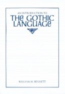 William H. Bennett - Intro to the Gothic Lang (Introductions to Older Languages) - 9780873522953 - V9780873522953