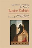 Greg Sarris (Ed.) - Works of Louise Erdrich (Approaches to Teaching World Literature (Paperback)) - 9780873529150 - V9780873529150