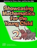 Juanita V. Copley - Showcasing Mathematics for the Young Child: Activities for Three-, Four-, and Five-Year-Olds - 9780873535557 - V9780873535557