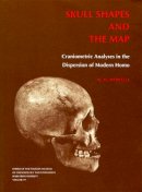 William White Howells - Skull Shapes and the Map - Craniometric Analyses in the Dispersion of Modern Homo - 9780873652056 - V9780873652056