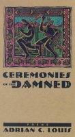 Adrian C. Louis - Ceremonies Of The Damned: Poems (Western Literature Series) - 9780874173024 - V9780874173024