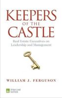 William J. Ferguson - Keepers of the Castle: Real Estate Executives on Leadership and Management - 9780874202724 - V9780874202724