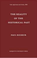 Paul Ricoeur - Reality of the Historical Past (Aquinas Lecture) - 9780874621525 - V9780874621525