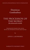 Dominicus Gundissalinus - The Procession of the World (Mediaeval Philosophical Texts in Translation) - 9780874622423 - V9780874622423
