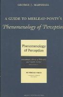 George J. Marshal - A Guide to Merleau-Ponty's Phenomenology of Perception (Marquette Studies in Philosophy) - 9780874627572 - V9780874627572