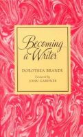 Dorothea Brande - Becoming a Writer - 9780874771640 - V9780874771640