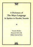 Victoria Bricker - Dictionary Of The Maya Language: As Spoken in Hocaba Yucatan - 9780874805697 - V9780874805697