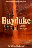 Mitchell, Joe; Coronella, Mike - The Hayduke Trail. A Guide to the Backcountry Hiking Trail on the Colorado Plateau.  - 9780874808131 - V9780874808131