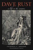 Frederick H Swanson - Dave Rust: A Life in the Canyons - 9780874809442 - V9780874809442