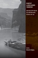 Herbert Gregory (Ed.) - Diary of Almon Harris Thompson: Explorations of the Colorado River of the West and Its Tributaries, 1871-1875 - 9780874809626 - V9780874809626