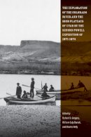 Herbert Gregory (Ed.) - The Exploration of the Colorado River and the High Plateaus of Utah by the Second Powell Expedition of 1871-1872 - 9780874809640 - V9780874809640