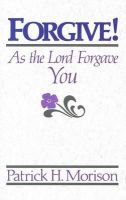 Patrick Morison - Forgive! as the Lord Forgave You - 9780875522937 - V9780875522937