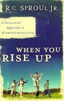 Sproul, Dr. R C, Jr. - When You Rise Up - 9780875527116 - V9780875527116