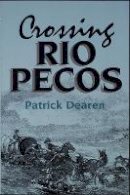 Patrick Dearen - Crossing Rio Pecos (Chisholm Trail Series) - 9780875651590 - V9780875651590
