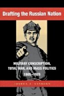 Joshua A. Sanborn - Drafting the Russian Nation - 9780875806631 - V9780875806631