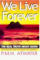 P.m.h. Atwater - We Live Forever - 9780876044926 - V9780876044926