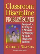 George Watson - Classroom Discipline Problem Solver - 9780876281345 - V9780876281345