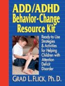 Grad L. Flick - Add/ADHD Behavior-Change Resource Kit - 9780876281444 - V9780876281444