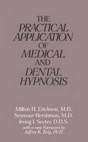 Milton H. Erickson - The Practical Application of Medical and Dental Hypnosis - 9780876305706 - V9780876305706