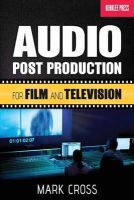 Mark Cross - Audio Post Production: For Film and Television - 9780876391341 - V9780876391341