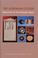 John McK. Camp II Mabel Lang - The Athenian Citizen: Democracy in the Athenian Agora (Agora Picture Books) - 9780876616420 - V9780876616420