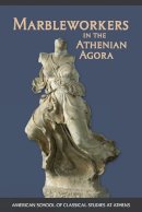 C. L. Lawton - Marbleworkers in the Athenian Agora - 9780876616451 - V9780876616451