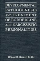 Donald B. Rinsley - Developmental Pathogenesis and Treatment of Borderline and Narcissistic Personalities - 9780876688281 - V9780876688281