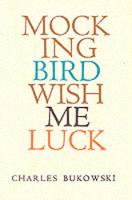 Charles Bukowski - Mockingbird Wish Me Luck - 9780876851388 - V9780876851388