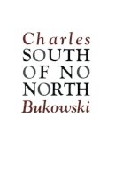 Bukowski - South of No North: Stories of the Buried Life - 9780876851890 - 9780876851890